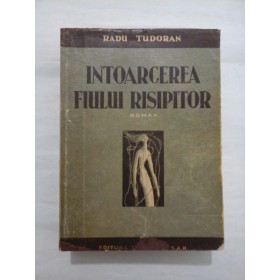 INTOARCEREA  FIULUI  RISIPITOR  roman(1941)  -  RADU  TUDORAN 
